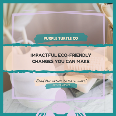 Impactful Eco-Friendly Changes You Can Make