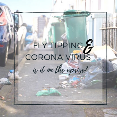 Covid-19 Causing a Fly Tipping Nightmare