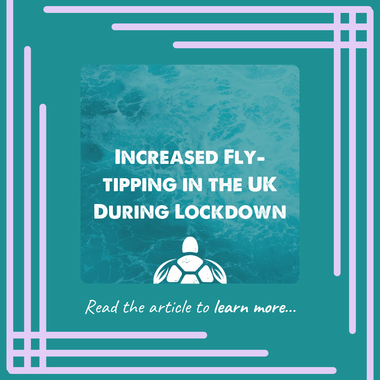 Increased Fly-tipping in the UK During Lockdown