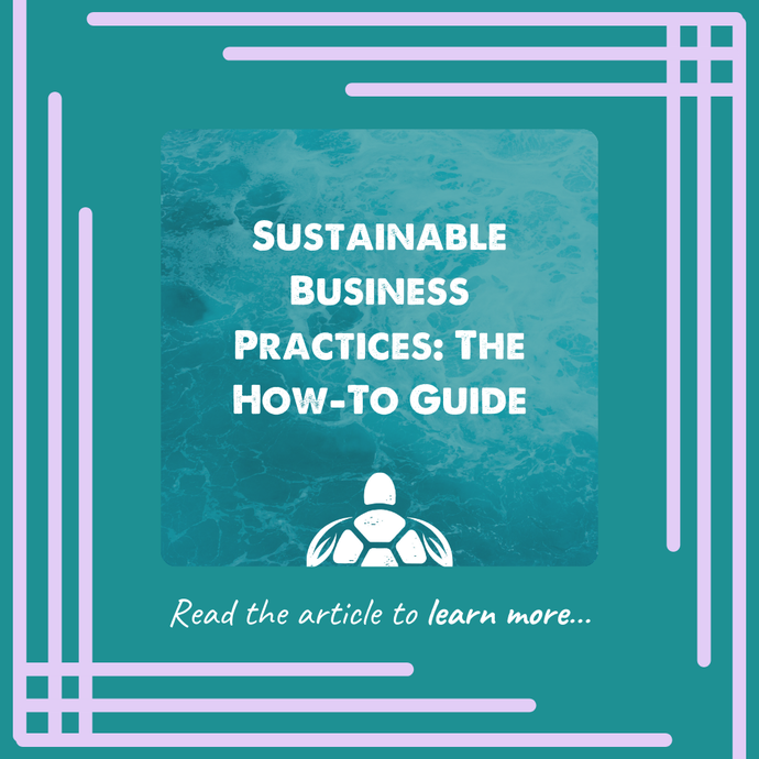 Sustainable Business Practices: The How-To Guide