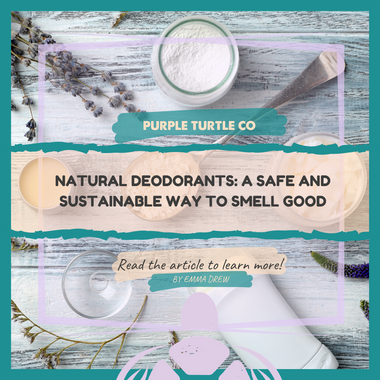 Natural Deodorants: A Safe and Sustainable Way to Smell Good