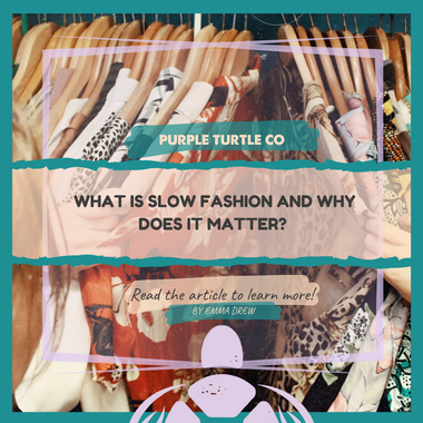 What is Slow Fashion and Why Does it Matter?